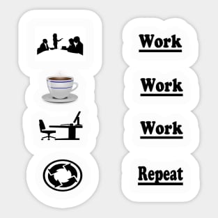 Work,Work,Work Repeat! Sticker